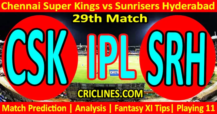 Today Match Prediction-CSK vs SRH-IPL T20 2023-29th Match-Dream11-Who Will Win