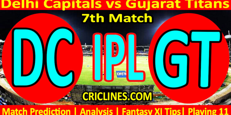 Today Match Prediction-DC vs GT-IPL T20 2023-7th Match-Dream11-Who Will Win