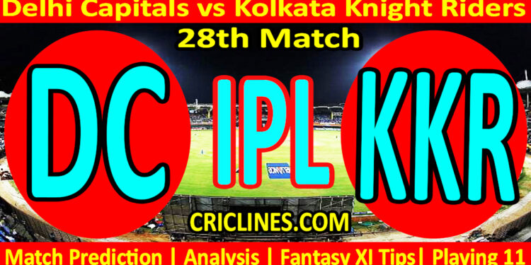 Today Match Prediction-DC vs KKR-IPL T20 2023-28th Match-Dream11-Who Will Win
