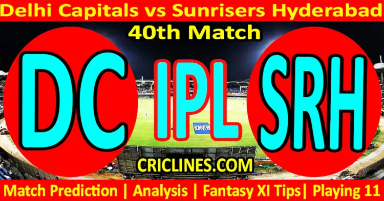 Today Match Prediction-DC vs SRH-IPL Match Today 2023-40th Match-Venue Details-Dream11-Toss Update-Who Will Win