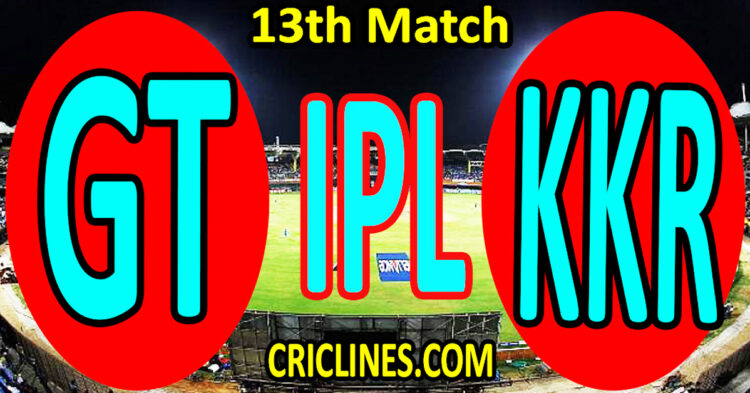 Today Match Prediction-Gujarat Titans vs Kolkata Knight Riders-IPL T20 2023-13th Match-Dream11-Who Will Win
