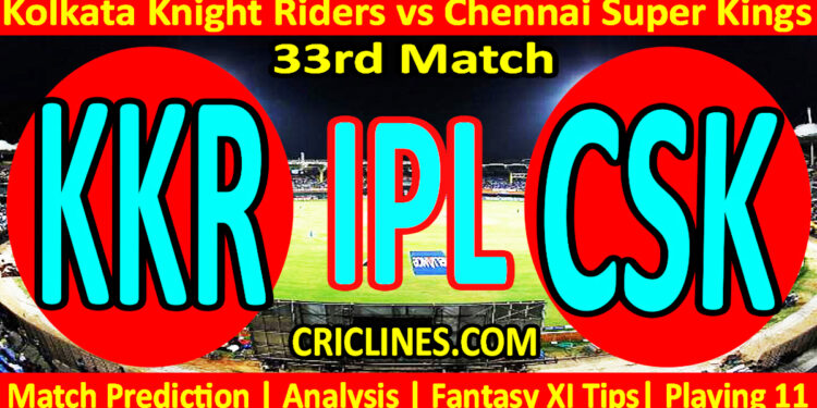 Today Match Prediction-KKR vs CSK-IPL T20 2023-33rd Match-Dream11-Who Will Win