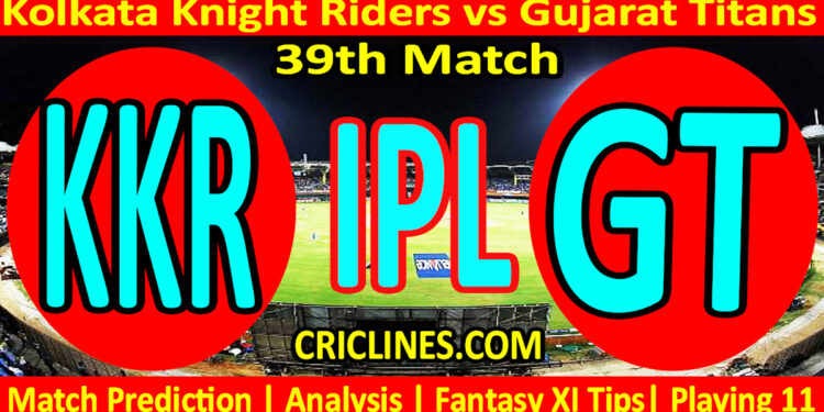 Today Match Prediction-KKR vs GT-IPL Match Today 2023-39th Match-Venue Details-Dream11-Toss Update-Who Will Win