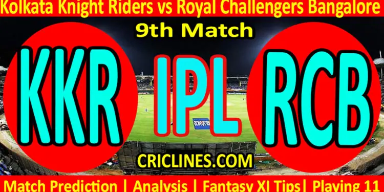 Today Match Prediction-KKR vs RCB-IPL T20 2023-9th Match-Dream11-Who Will Win