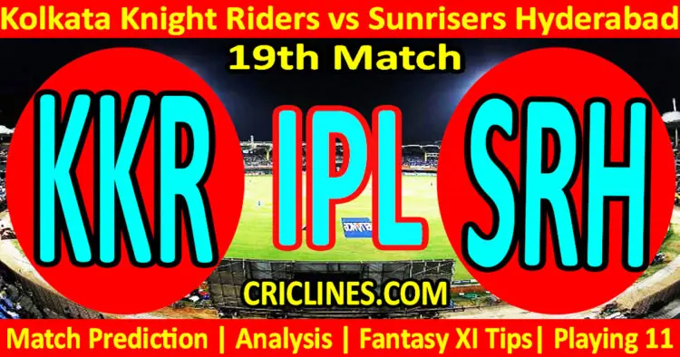 Today Match Prediction-KKR vs SRH-IPL T20 2023-19th Match-Dream11-Who Will Win