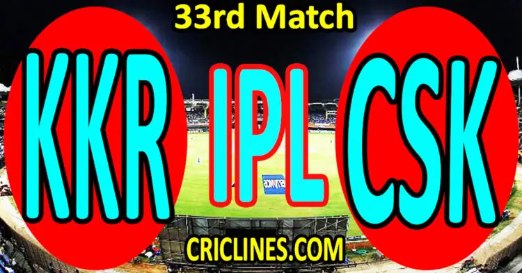 Today Match Prediction-Kolkata Knight Riders vs Chennai Super Kings-IPL T20 2023-33rd Match-Dream11-Who Will Win