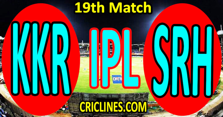 Today Match Prediction-Kolkata Knight Riders vs Sunrisers Hyderabad-IPL T20 2023-19th Match-Dream11-Who Will Win