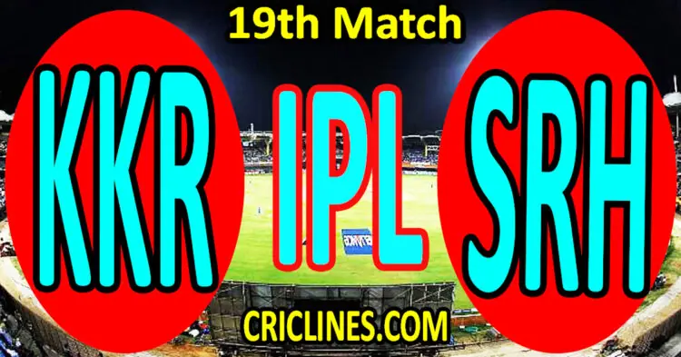 Today Match Prediction-Kolkata Knight Riders vs Sunrisers Hyderabad-IPL T20 2023-19th Match-Dream11-Who Will Win