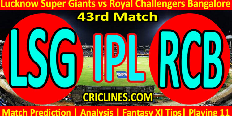 Today Match Prediction-LSG vs RCB-IPL Match Today 2023-43rd Match-Venue Details-Dream11-Toss Update-Who Will Win
