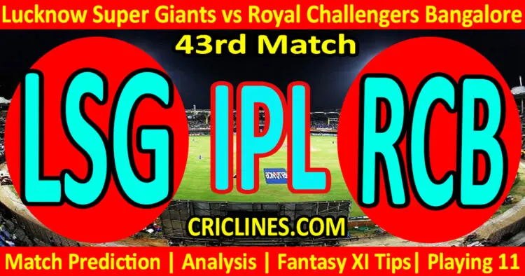 Today Match Prediction-LSG vs RCB-IPL Match Today 2023-43rd Match-Venue Details-Dream11-Toss Update-Who Will Win