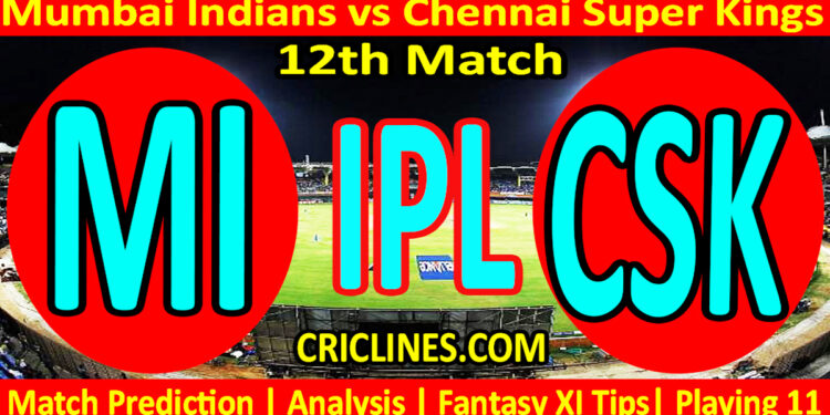 Today Match Prediction-MI vs CSK-IPL T20 2023-12th Match-Dream11-Who Will Win