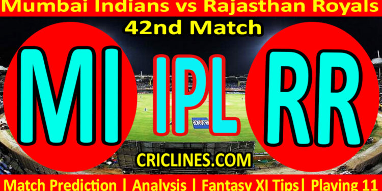 Today Match Prediction-MI vs RR-IPL Match Today 2023-42nd Match-Venue Details-Dream11-Toss Update-Who Will Win