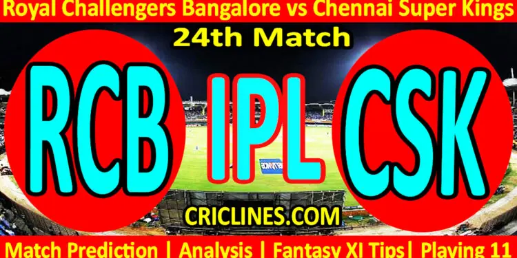 Today Match Prediction-RCB vs CSK-IPL T20 2023-24th Match-Dream11-Who Will Win