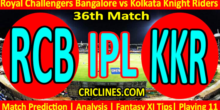 Today Match Prediction-RCB vs KKR-IPL T20 2023-36th Match-Dream11-Who Will Win