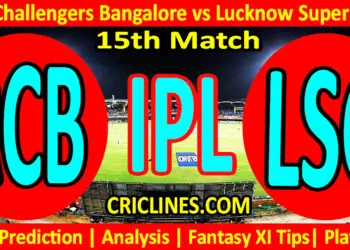 Today Match Prediction-RCB vs LSG-IPL T20 2023-15th Match-Dream11-Who Will Win