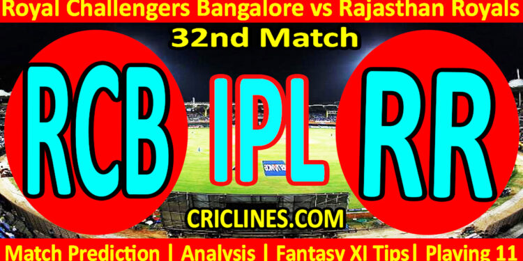 Today Match Prediction-RCB vs RR-IPL T20 2023-32nd Match-Dream11-Who Will Win