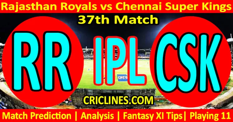 Today Match Prediction-RR vs CSK-IPL T20 2023-37th Match-Dream11-Who Will Win
