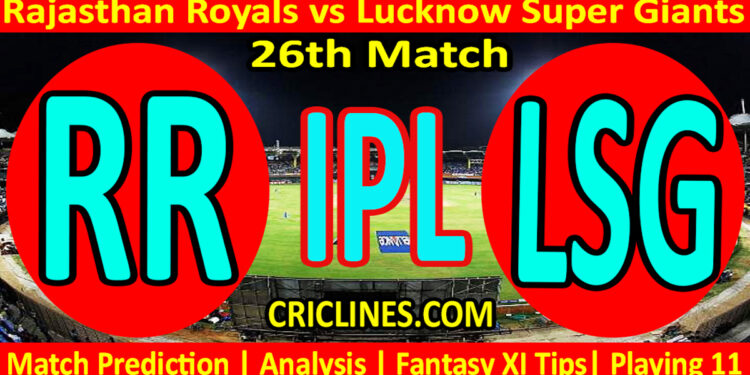 Today Match Prediction-RR vs LSG-IPL T20 2023-26th Match-Dream11-Who Will Win