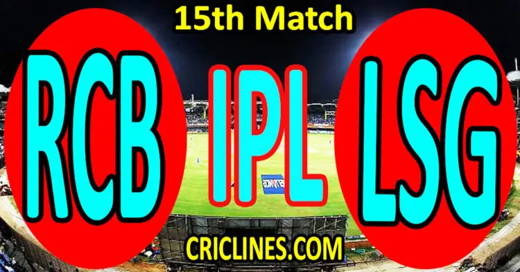 Today Match Prediction-Royal Challengers Bangalore vs Lucknow Super Giants-IPL T20 2023-15th Match-Dream11-Who Will Win