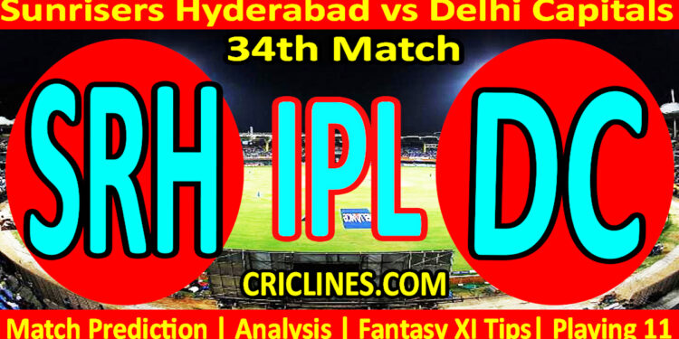 Today Match Prediction-SRH vs DC-IPL T20 2023-34th Match-Dream11-Who Will Win
