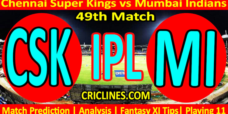 Today Match Prediction-CSK vs MI-IPL Match Today 2023-49th Match-Venue Details-Dream11-Toss Update-Who Will Win