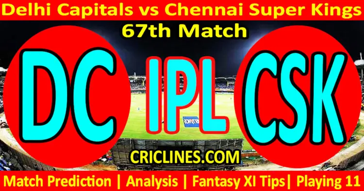 Today Match Prediction-DC vs CSK-IPL Match Today 2023-67th Match-Venue Details-Dream11-Toss Update-Who Will Win