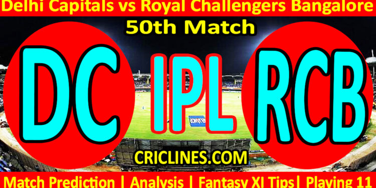 Today Match Prediction-DC vs RCB-IPL Match Today 2023-50th Match-Venue Details-Dream11-Toss Update-Who Will Win