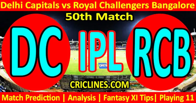 Today Match Prediction-DC vs RCB-IPL Match Today 2023-50th Match-Venue Details-Dream11-Toss Update-Who Will Win