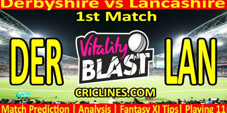 Today Match Prediction-DER vs LAN-Vitality T20 Blast 2023-Dream11-1st Match-Venue Details-Toss Update-Who Will Win