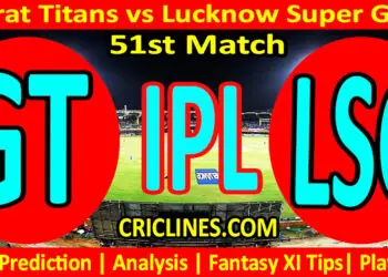 Today Match Prediction-GT vs LSG-IPL Match Today 2023-51st Match-Venue Details-Dream11-Toss Update-Who Will Win