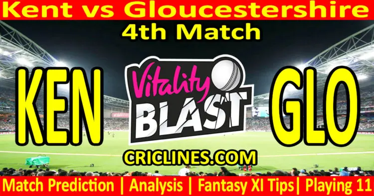Today Match Prediction-KEN vs GLO-Vitality T20 Blast 2023-Dream11-4th Match-Venue Details-Toss Update-Who Will Win