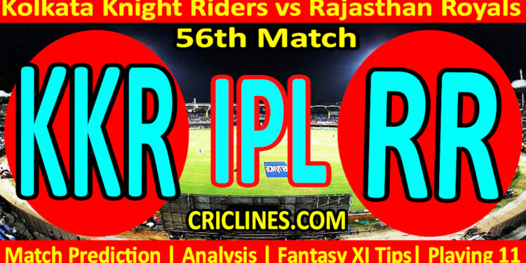 Today Match Prediction-KKR vs RR-IPL Match Today 2023-56th Match-Venue Details-Dream11-Toss Update-Who Will Win