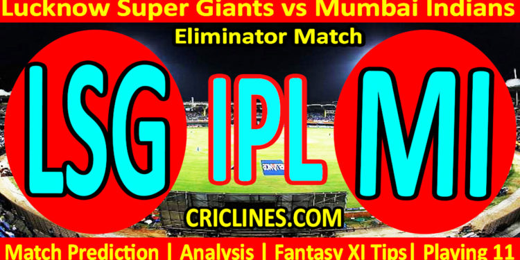 Today Match Prediction-LSG vs MI-IPL Match Today 2023-Eliminator Match-Venue Details-Dream11-Toss Update-Who Will Win
