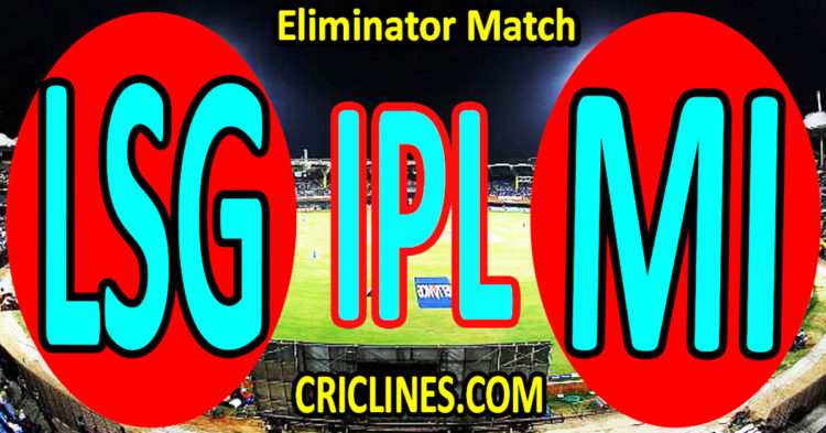 Today Match Prediction-Lucknow Super Giants vs Mumbai Indians-IPL Match Today 2023-Eliminator Match-Venue Details-Dream11-Toss Update-Who Will Win