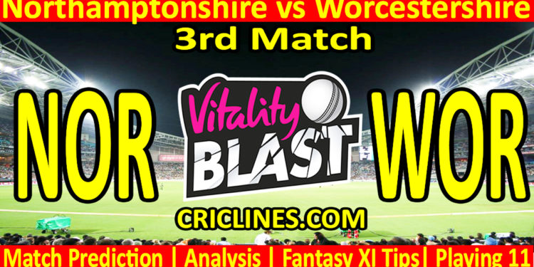 Today Match Prediction-NOR vs WOR-Vitality T20 Blast 2023-Dream11-3rd Match-Venue Details-Toss Update-Who Will Win