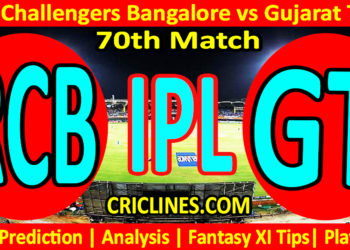 Today Match Prediction-RCB vs GT-IPL Match Today 2023-70th Match-Venue Details-Dream11-Toss Update-Who Will Win