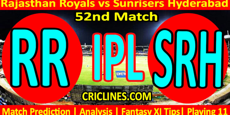 Today Match Prediction-RR vs SRH-IPL Match Today 2023-52nd Match-Venue Details-Dream11-Toss Update-Who Will Win