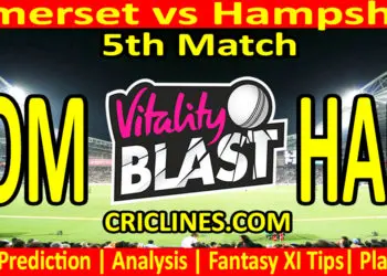 Today Match Prediction-SOM vs HAM-Vitality T20 Blast 2023-Dream11-5th Match-Venue Details-Toss Update-Who Will Win
