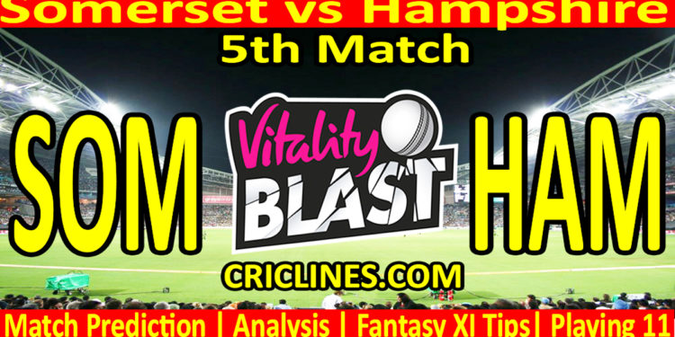 Today Match Prediction-SOM vs HAM-Vitality T20 Blast 2023-Dream11-5th Match-Venue Details-Toss Update-Who Will Win