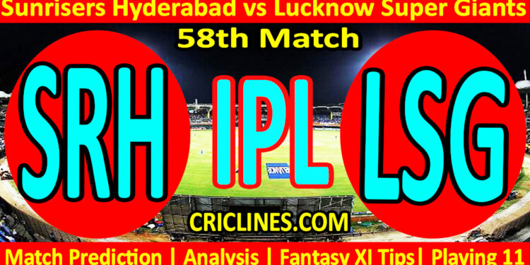 Today Match Prediction-SRH vs LSG-IPL Match Today 2023-58th Match-Venue Details-Dream11-Toss Update-Who Will Win