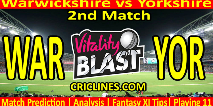 Today Match Prediction-WAR vs YOR-Vitality T20 Blast 2023-Dream11-2nd Match-Venue Details-Toss Update-Who Will Win