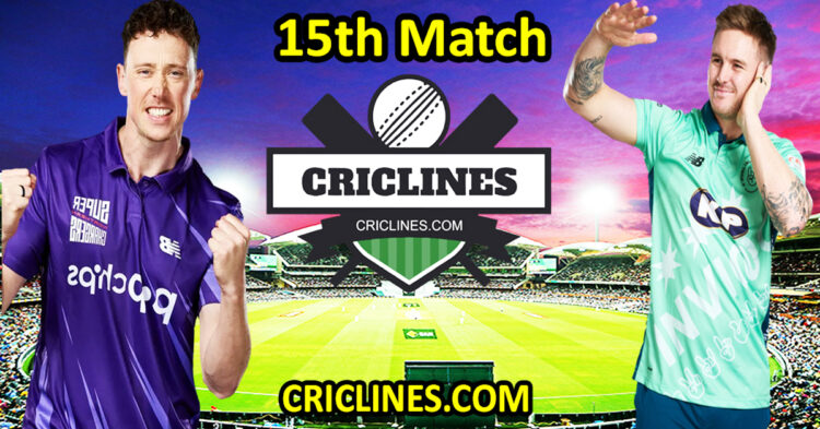 Today Match Prediction-Northern Superchargers vs Oval Invincibles-The Hundred League-2023-15th Match-Who Will Win