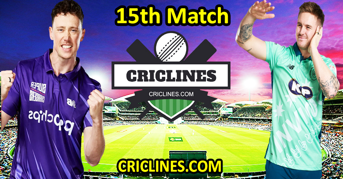 Today Match Prediction-Northern Superchargers vs Oval Invincibles-The Hundred League-2023-15th Match-Who Will Win