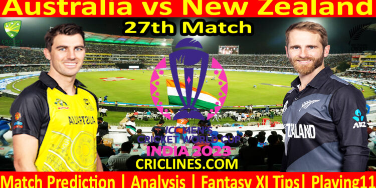 Today Match Prediction-Australia vs New Zealand-ODI Cricket World Cup 2023-27th Match-Who Will Win