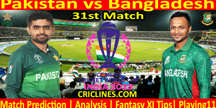 Today Match Prediction-Pakistan vs Bangladesh-ODI Cricket World Cup 2023-31st Match-Who Will Win