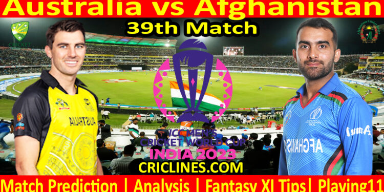 Today Match Prediction-Australia vs Afghanistan-ODI Cricket World Cup 2023-39th Match-Who Will Win