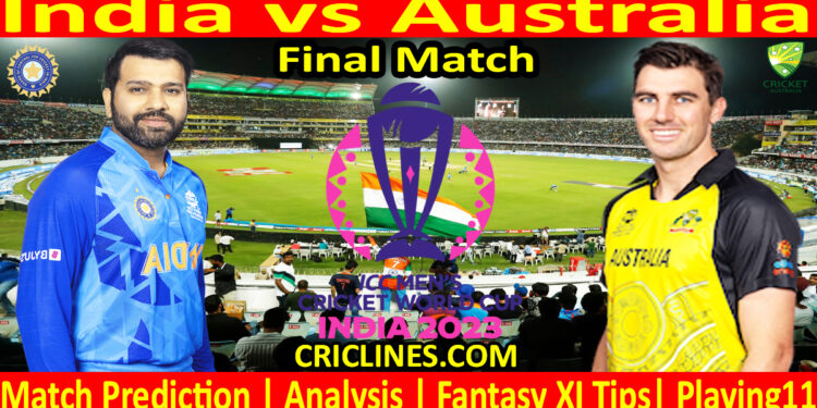 Today Match Prediction-India vs Australia-ODI Cricket World Cup 2023-Final Match-Who Will Win