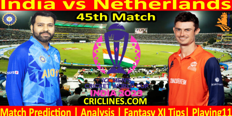 Today Match Prediction-India vs Netherlands-ODI Cricket World Cup 2023-45th Match-Who Will Win