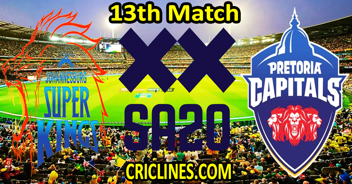 Today Match Prediction-Joburg Super Kings vs Pretoria Capitals-SA20 T20 2024-Dream11-13th Match-Who Will Win