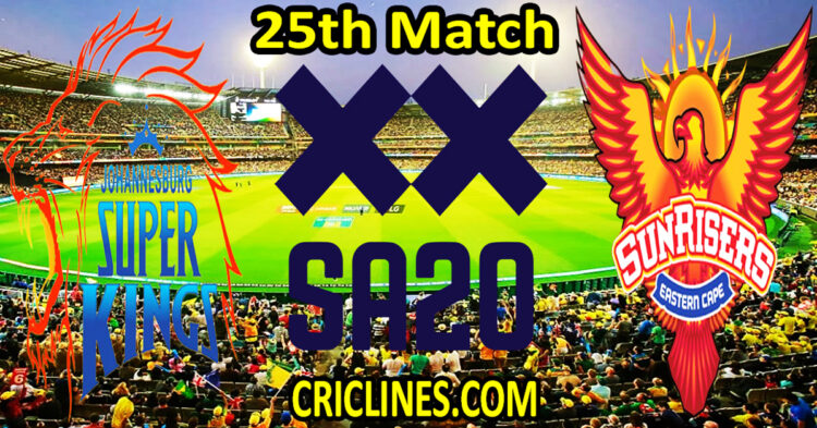 Today Match Prediction-Joburg Super Kings vs Sunrisers Eastern Cape-SA20 T20 2024-Dream11-25th Match-Who Will Win